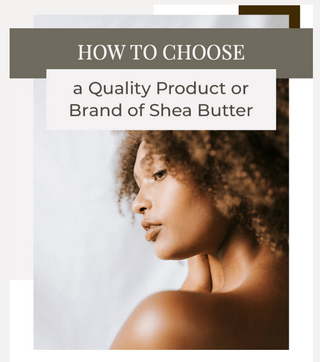 How to Choose a Quality Shea Butter Brand